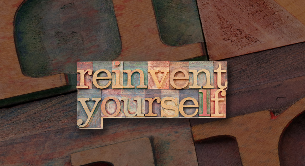 Reinvent Yourself as You Age